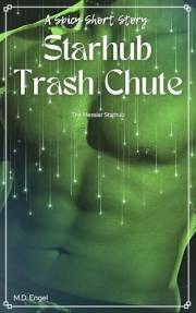 Starhub Trash Chute: A Spicy Short Story (The Messier Starhub)