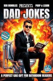 Poop and Learn - Dad Jokes: 3 Bonus Inside | Packed With 650+ Classic Dad Jokes | A Perfect Gag Gift For Bathroom Readers |