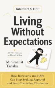 Living Without Expectations: How Introverts and HSPs Can Stop Seeking Approval and Start Cherishing Themselves