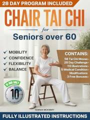 Chair Tai Chi for Seniors over 60: Prevent Falls, Improve Balance and Regain Flexibility with Daily Seated Tai Chi Movements