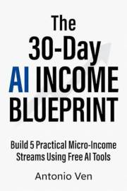 The 30-Day AI Income Blueprint: Build 5 Practical Micro-Income Streams Using Free AI Tools