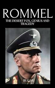 Rommel: The Desert Fox, Genius and Tragedy (History)