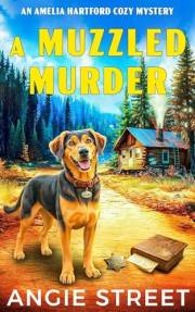 A Muzzled Murder: A Small Town with Buried Secrets Unearthed by an Amateur Sleuth and her Mischievous Dog (An Amelia Hartford