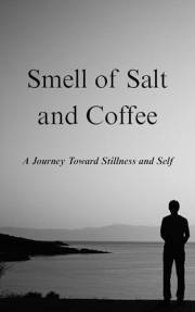Smell of Salt and Coffee: A Journey Toward Stillness and Self
