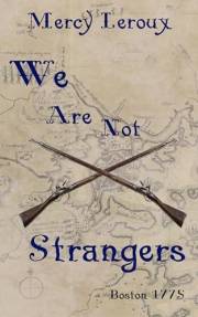 We Are Not Strangers: Boston 1775 (An Omegaverse History of the American Revolution Book 2)