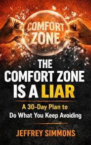 The Comfort Zone Is A Liar: A 30-Day Plan To Do What You Keep Avoiding
