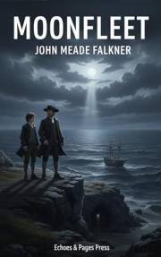 Moonfleet: A Classic Smuggling Adventure of Mystery and Courage