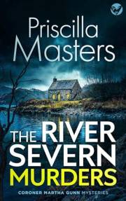 THE RIVER SEVERN MURDERS an absolutely gripping and unputdownable British crime mystery (Coroner Martha Gunn Book 1)
