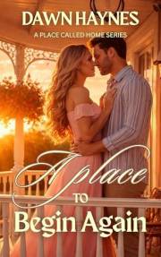 A Place to Begin Again: A Small-Town Christian Romance (A Place Called Home Series)