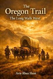The Oregon Trail: The Long Walk West
