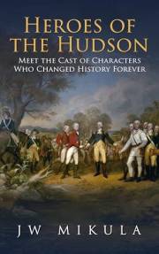 Heroes of the Hudson: Meet the Cast of Characters Who Changed History Forever (Cast of the Empire Book 2)