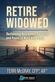 Retire Widowed: Reclaiming Retirement Security and Peace of Mind After Loss