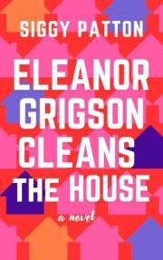 Eleanor Grigson Cleans the House: A Novel