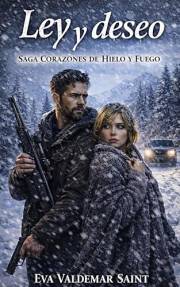 Ley y deseo: Un romance de protección en el Valle (Corazones de hielo y fuego nº 3) (Spanish Edition)