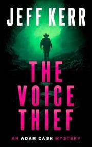 The Voice Thief: A Dark Mystery Deep in the Hill Country (The Adam Cash mystery series Book 5)