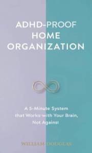 ADHD-Proof Home Organization: A 5-Minute System That Works With Your Brain, Not Against It