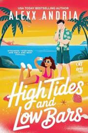 High Tides And Low Bars (A Spicy Grumpy Sunshine Romcom) (Off The Grid Book 1)