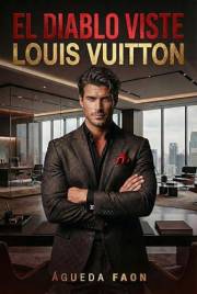 EL DIABLO VISTE LOUIS VUITTON: Un hombre que no acepta límites. Una mujer que no retrocede. (Spanish Edition)