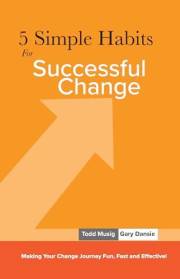 5 Simple Habits For Successful Change: Making Your Change Journey Fun, Fast, and Effective
