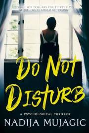 Do Not Disturb: A Psychological Thriller: (A Psychological Thriller of Isolation, Control, and Survival)