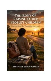 The Irony of Raising Other People’s Children : When You Build their Future While Yours Wait