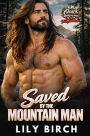 Saved By The Mountain Man: A Forced Proximity Protector Romance Book (Ozark Mountain Men Temptations)