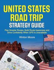 United States Road Trip Strategy Guide: Plan Smarter Routes, Build Route Awareness and Drive Confidently When GPS Is Unavaila