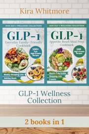 The GLP-1 Wellness Kitchen Bundle: High-Protein Everyday Family Meals + 5-Week Meal Prep to Support Appetite, Energy, and Wei