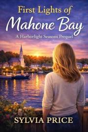 First Lights of Mahone Bay (Harborlight Seasons Prequel): A Sweet, Small-Town Romance