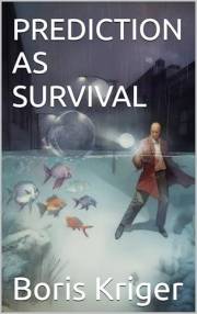 PREDICTION AS SURVIVAL: How Your Brain Outruns Reality (SCIENCE AND COSMOS)