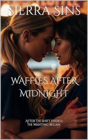 Waffles After Midnight: A Forbidden Hospital FF Romance Between Nurses (Intimate Nights)