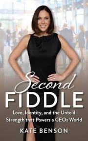 Second Fiddle: Love, Identity, and the Untold Strength that Powers a CEOs World