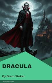 Dracula: Classic Gothic Horror Novel by Bram Stoker