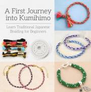 A First Journey into Kumihimo: Learn Traditional Japanese Braiding for Beginners