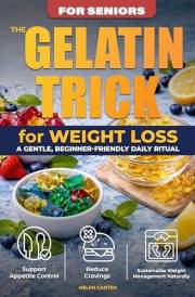 The Gelatin Trick for Weight Loss: A gentle, beginner-friendly daily ritual for Seniors