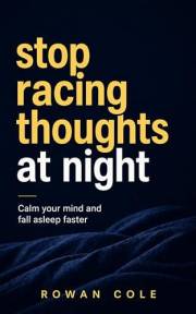 Stop Racing Thoughts at Night: Calm Your Mind and Fall Asleep Faster