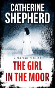 The Girl in the Moor: A Forensic Thriller (Julia Schwarz Series Book 1)