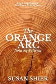 The Orange Arc: Noticing Patterns in Behavior, Emotions, and Change (The Rainbow of Self Awareness)