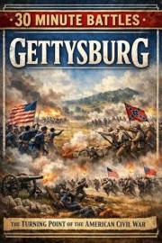 30 Minute Battles: Gettysburg: The Turning Point of the American Civil War