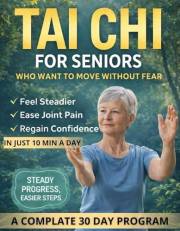 Tai Chi for Seniors Over 60: A Complete 30-Day Program to Burn Fat, Regain Balance & Eliminate Joint Pain.: Easy 10-Minute Da