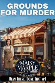 Grounds for Murder: A Small Town Coffee Cozy Mystery (Bean There, Done That Mystery Series Book 1)