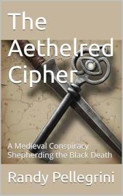 The Aethelred Cipher: A Medieval Conspiracy Shepherding the Black Death (The Architecture of Survival Book 1)