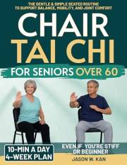 Chair Tai Chi for Seniors: The 10-minute a Day Gentle & Simple Seated Routine to Support Balance, Mobility, and Joint Comfort