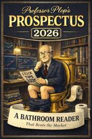 Professor Plop's Prospectus: A Bathroom Reader That Beats The Market