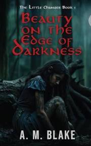 Beauty on the Edge of Darkness (The Little Changer Book 1)