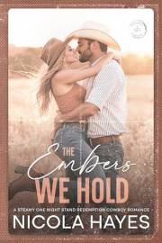 The Embers We Hold: A Steamy One Night Stand Redemption Cowboy Romance (Cowboys of Copper Creek Book 3)