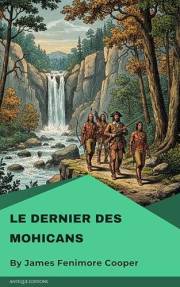 Le Dernier des Mohicans (French Edition)