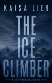 The Ice Climber: A Spy Thriller in North Korea’s Mountains (38th Parallel)