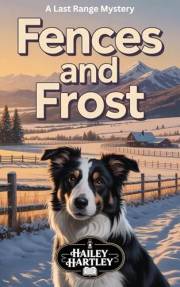 Fences and Frost: A Last Range Mystery (The Last Range Mysteries Book 1)