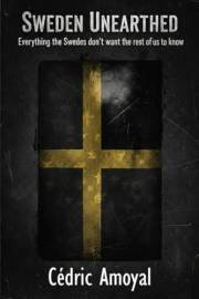 SWEDEN UNEARTHED: Everything The Swedes Don't Want The Rest Of Us To Know: A darkly hilarious expat’s take on Swedish culture